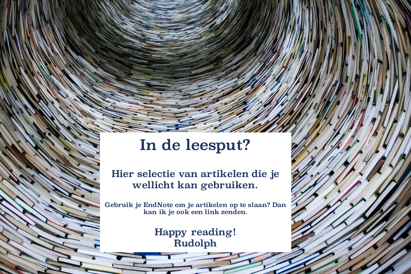 In de leesput? Check of Rudolph er wellicht al iets over heeft gelezen en je als tip geeft.