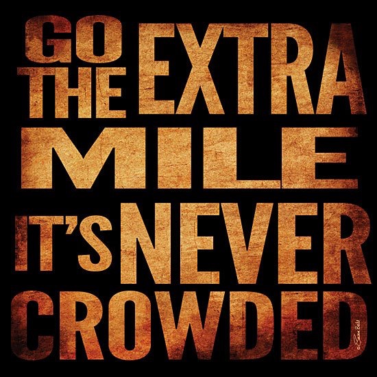 Go the xtra mile. It's never crowded.